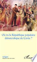 Télécharger le livre libro Où Va La République Populaire Démocratique De Corée ?